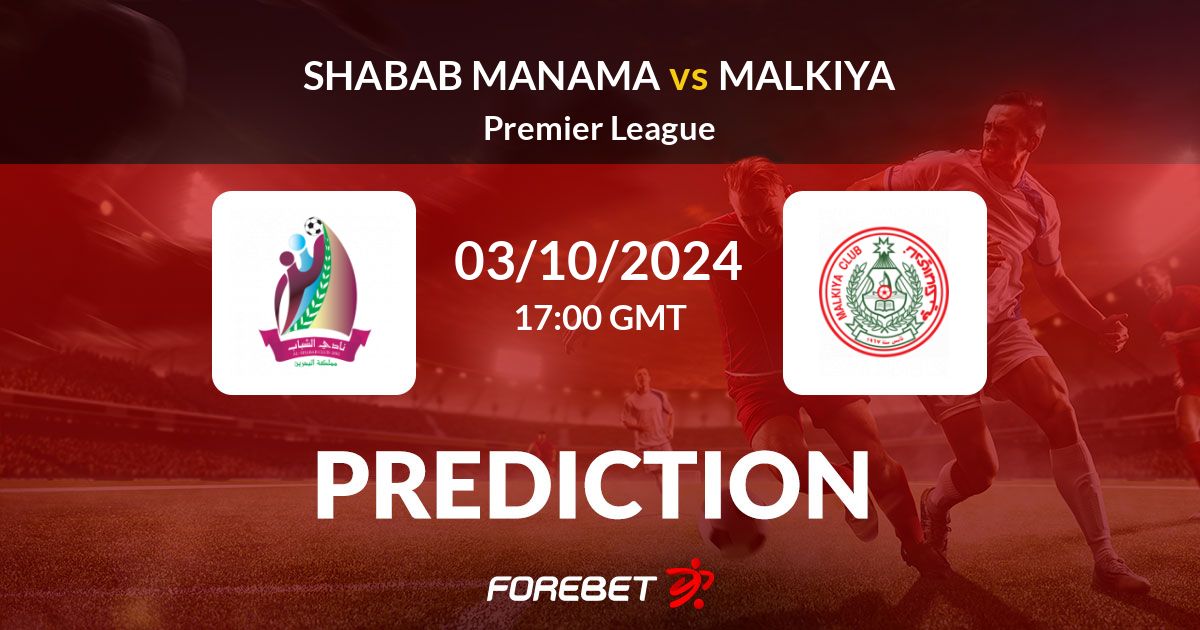 Shabab Manama Vs Malkiya Prediction Stats H2H 03 Oct 2024