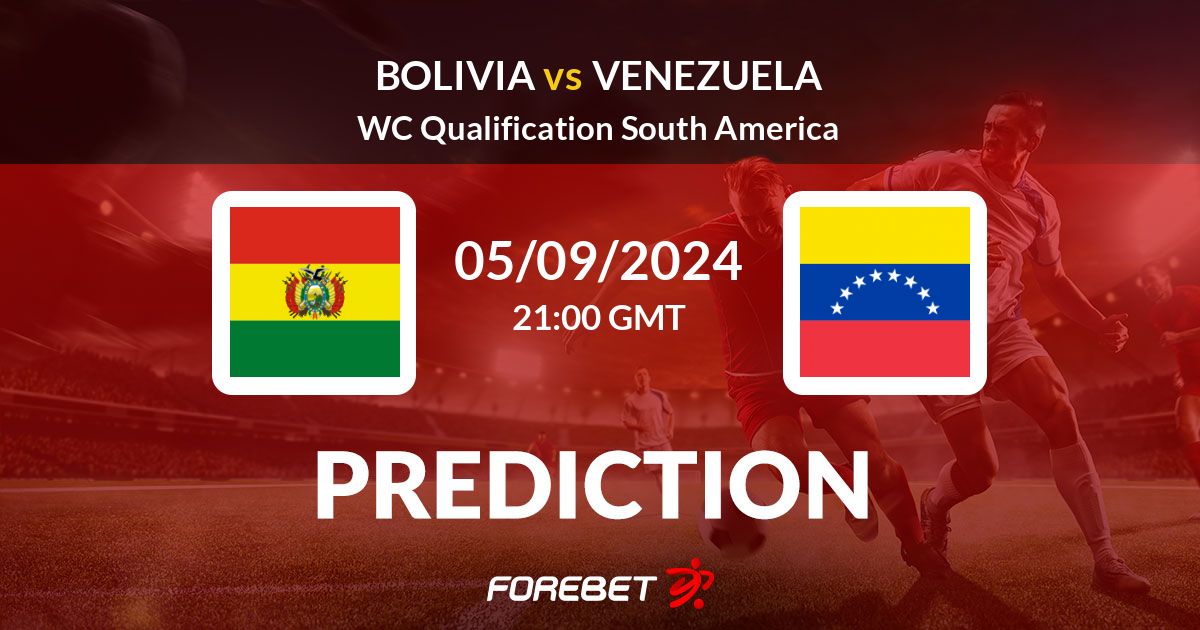 Bolivia vs Venezuela Prediction, Stats, H2H 05 Sep 2024