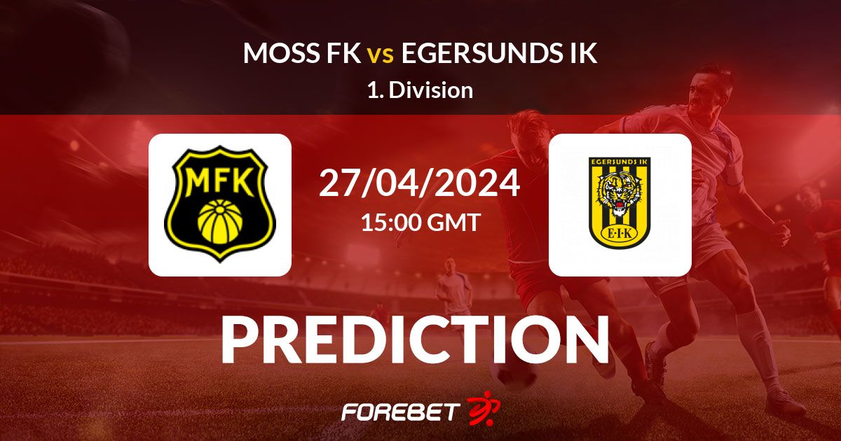 Moss FK Vs Egersunds IK Prediction, Stats, H2H - 27 Apr 2024