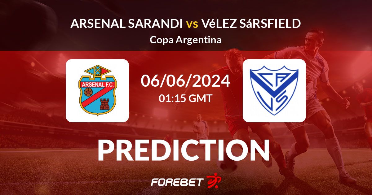 Arsenal Sarandi Vs Vélez Sársfield Prediction, Stats, H2H - 06 Jun 2024