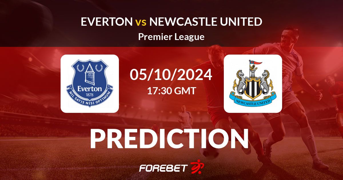 Everton vs Newcastle United Prediction, Stats, H2H 05 Oct 2024