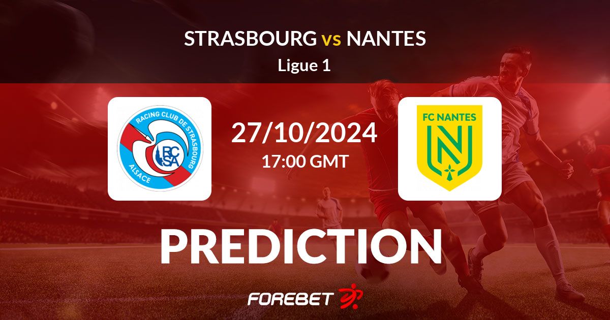 Strasbourg Vs Nantes Prediction, Stats, H2H - 27 Oct 2024