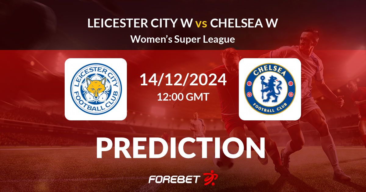 Leicester City W Vs Chelsea W Previsões De Futebol E Estatísticas - 14 ...